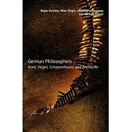 German Philosophers: Kant, Hegel, Schopenhauer, Nietzsche