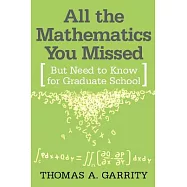 All the Mathematics You Missed: But Need to Know for Graduate School