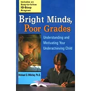 Bright Minds, Poor Grades: Understanding and Motivating Your Underachieving Child