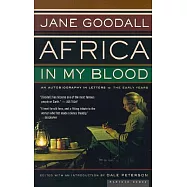 Africa in My Blood: An Autobiography in Letters : The Early Years