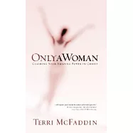 Only a Woman: There&rsquo;s a Hero in the Heart of Every Woman