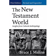New Testament World, Third Edition, Revised and Expanded: Insights from Cultural Anthropology (Revised, Expanded)