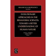 Evolutionary Approaches in the Behavioral Sciences: Toward a Better Understanding of Human Nature