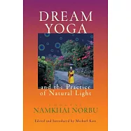 Dream Yoga and the Practice of Natural Light, Revised