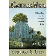 Castes of Mind: Colonialism and the Making of Modern India