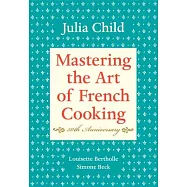 Mastering the Art of French Cooking, Volume I: 50th Anniversary