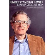 Understanding Power: The Indispensable Chomsky