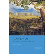 Real Ethics: Reconsidering the Foundations of Morality