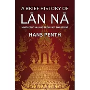 A Brief History of Lan Na: Civilizations of North Thailand
