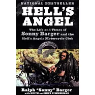 Hell&rsquo;s Angel: The Life and Times of Sonny Barger and the Hell&rsquo;s Angels Motorcycle Club