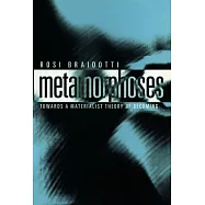 Metamorphoses: Towards a Materialist Theory of Becoming