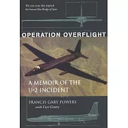 Operation Overflight: A Memoir of the U-2 Incident