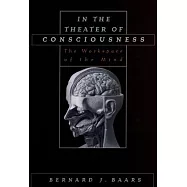 In the Theater of Consciousness: The Workspace of the Mind