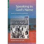 Speaking in God’s Name: Islamic Law, Authority and Women