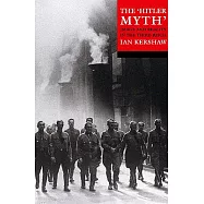 The &rsquo;Hitler Myth&rsquo;: Image and Reality in the Third Reich