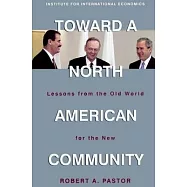 Toward a North American Community: Lessons from the Old World for the New