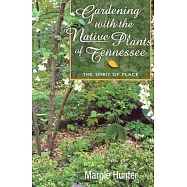 Gardening with the Native Plants of Tenn: The Spirit of Place