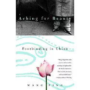 Aching for Beauty: Footbinding in China