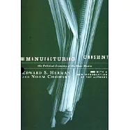 Manufacturing Consent: The Political Economy of the Mass Media