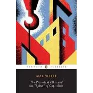 The Protestant Ethic and the ’Spirit’ of Capitalism and Other Writings