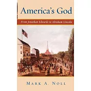 America&rsquo;s God: From Jonathan Edwards to Abraham Lincoln