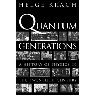 Quantum Generations: A History of Physics in the Twentieth Century