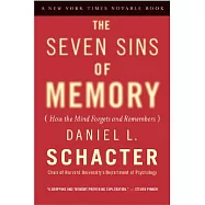 The Seven Sins of Memory: How the Mind Forgets and Remembers