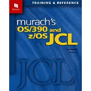 Murach’s Os/390 and Z/OS JCL: Training & Reference
