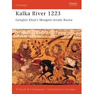 Kalka River 1223: Genghiz Khan’s Mongols Invade Russia