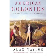 American Colonies: The Settling of North America (the Penguin History of the United States, Volume 1)