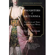 Daughters of Britannia: The Lives and Times of Diplomatic Wives