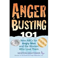 Anger Busting 101: The New ABCs for Angry Men and the Women Who Love Them