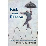 Risk and Reason: Safety, Law, and the Environment