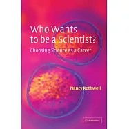 Who Wants to Be a Scientist?: Choosing Science As a Career