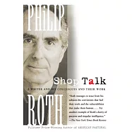 Shop Talk: A Writer and His Colleagues and Their Work