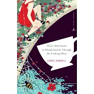Alice&rsquo;s Adventures in Wonderland: And, Through the Looking-glass and What Alice Found There