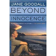 Beyond Innocence: An Autobiography in Letters : The Later Years