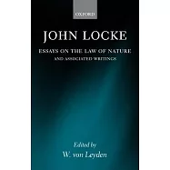 Essays on the Law of Nature: The Latin Text with a Translation, Introduction and Notes, Together with Transcripts of Locke’s Shorthand in His Journ