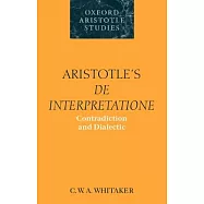 Aristotle&rsquo;s de Interpretatione: Contradiction and Dialectic