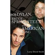 Bob Dylan, Bruce Springsteen, and American Song