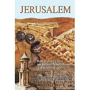 Jerusalem: Portrait of the City in the Second Temple Period (538 B.C.E.-70 C.E.)