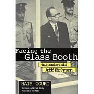 Facing the Glass Booth: The Jerusalem Trial of Adolf Eichmann