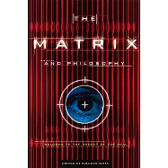The Matrix and Philosophy: Welcome to the Desert of the Real