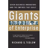 Giants of Enterprise: Seven Business Innovators and the Empires They Built