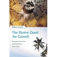 The Elusive Quest for Growth: Economists’ Adventures and Misadventures in the Tropics