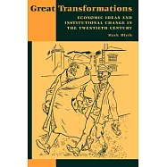 Great Transformations: Economic Ideas and Institutional Change in the Tewntieth Century