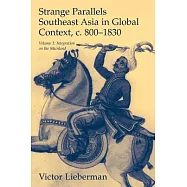 Strange Parallels: Southeast Asia in Global Context, C. 800-1830, Volume 1: Integration on the Mainland