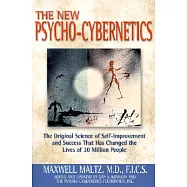 The New Psycho-Cybernetics: The Original Science of Self-Improvement and Success That Has Changed the Lives of 30