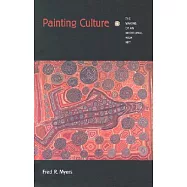 Painting Culture: The Making of an Aboriginal High Art