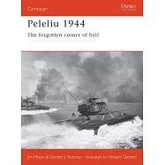 Peleliu 1944: The Forgotten Corner of Hell